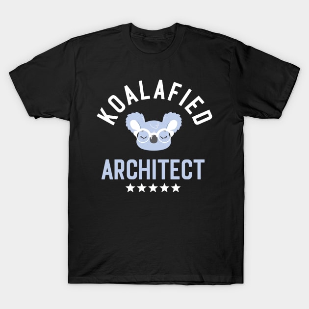 Koalafied Architect - Funny Gift Idea for Architects T-Shirt by BetterManufaktur